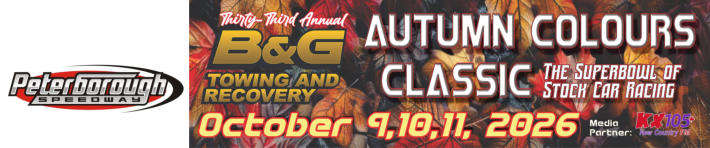 33rd Annual Autumn Colours Classic October 9th, 10th and 11th 2026 - The Superbowl Of Stock Car Racing - Peterborough Speedway, Peterborough, Ontario, Canada - Media Partner KX 105 - B& G Towing and Recovery. A stock car race event not to miss